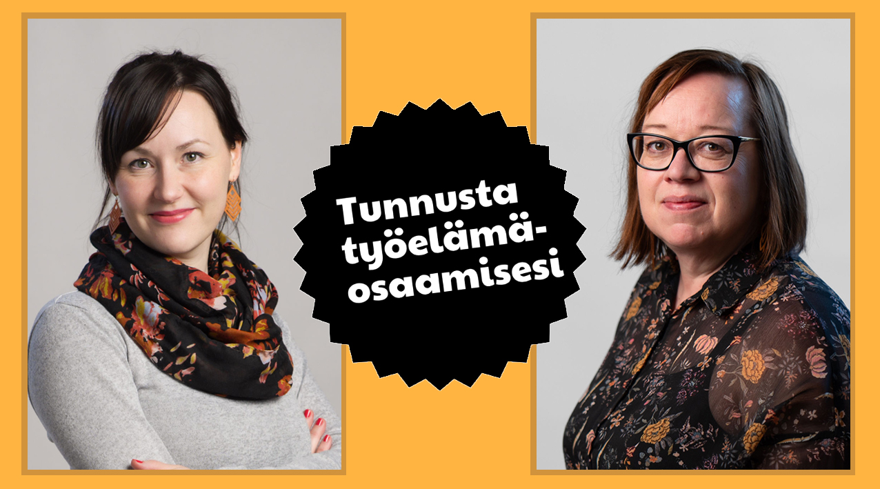 Niina Papinniemi ja Marja Koskela sekä teksti tunnusta työelämäosaamisesi.