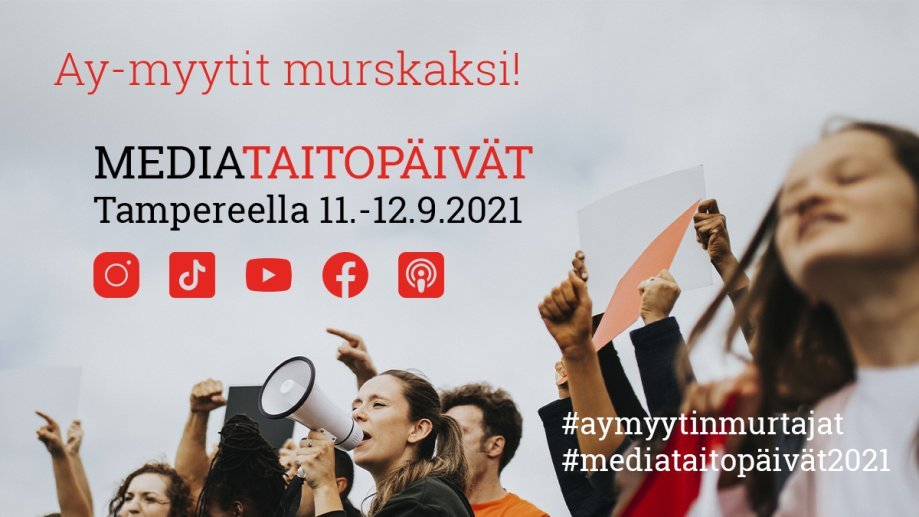 Ihmisiä osoittamassa mieltään. Kuvassa tekstit Ay-myytit murskaksi, Mediataitopäivät, Tampereella 11.-12.9.2021 ja eri somekanavien logoja.